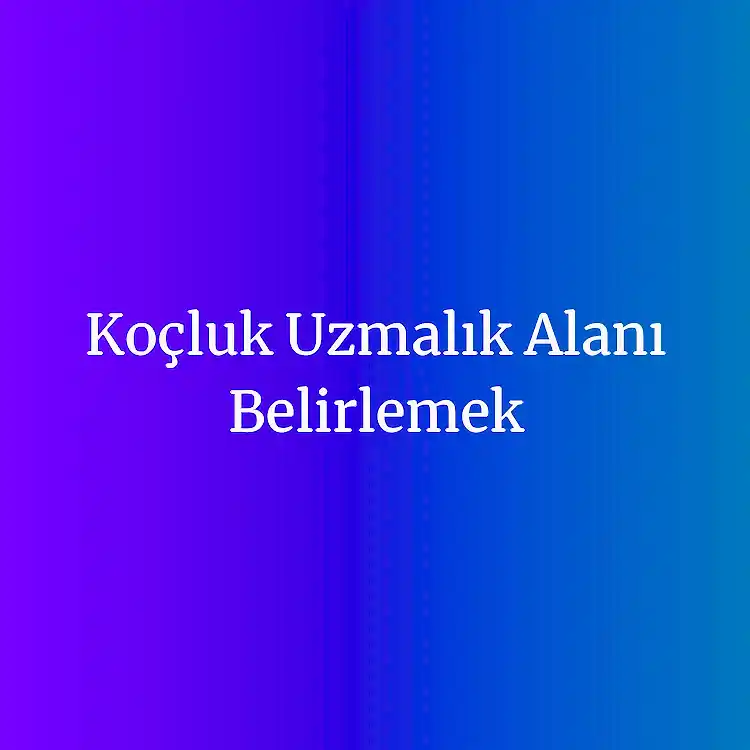 koçluk uzmanlık alanı